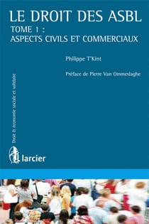 Le droit des ASBL Tome 1 - aspects civils et commerciaux