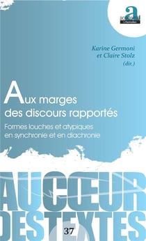 Aux marges des discours rapportés - formes louches et atypiques en synchronie et en diachronie