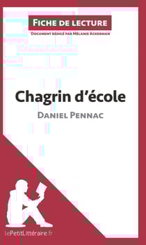 Fiche de lecture : chagrin d'école, de Daniel Pennac - analyse complète de l'oeuvre et résumé
