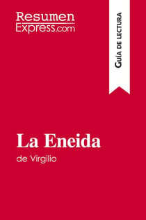 La Eneida de Virgilio (Guia de lectura) : Resumen y analisis completo