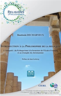 Introduction à la philosophie de la religion - l'antiquité : du pythagorisme à la fermeture de l'Ecole d'Athènes et au triomphe du christianisme