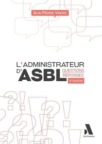 L'administrateur d'asbl : Questions - Réponses (3e édition)