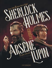 Sherlock Holmes contre Arsène Lupin Tome 1 : La quête d'éternité