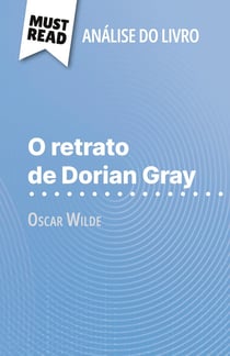 O retrato de Dorian Gray de Oscar Wilde (Analise do livro) : Analise completa e resumo pormenorizado do trabalho
