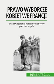 Prawo wyborcze kobiet we Francji : Pózne wlaczenie kobiet do wyborów powszechnych