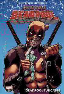Detestable Deadpool Tome 1 : Deadpool tue Cable