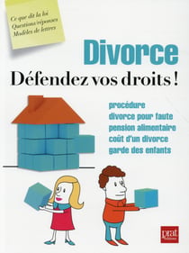 Divorce - défendez vos droits !