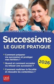 Successions : Le guide pratique (édition 2026)
