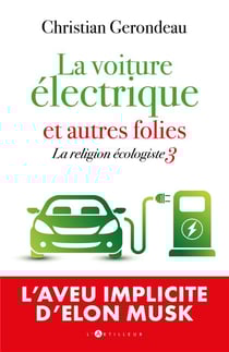 La religion écologiste Tome 3 : la voiture électrique et autres folies