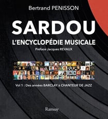 Encyclopédie Sardou Tome 1 - des années Barclay au chanteur de jazz