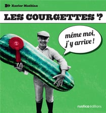 Les courgettes ? même moi j'y arrive !