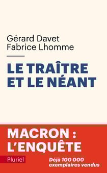 Le traître et le néant : Macron : l'enquête