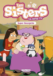 Les Sisters, la série TV Tome 37 : Super Georgette