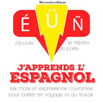 J'apprends l'espagnol - j'écoute, je répète, je parle