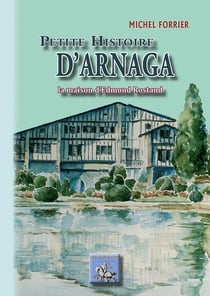 Petite histoire d'Arnaga - la maison d'Edmond Rostand