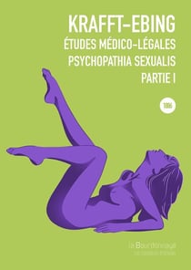 Études médico-legales, psychopathia sexualis avec recherches spéciales sur l'inversion sexuelle Tome 1