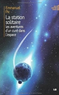La station solitaire - les aventures d'un curé dans l'espace