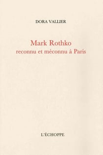 Mark Rothko reconnu et méconnu à Paris