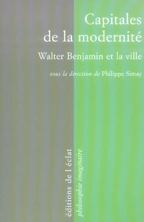 Capitales de la modernité - Walter Benjamin et la ville