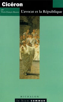 Cicéron, l'avocat et la république