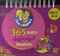 Les incollables - 365 mots drôlement illustrés - 10/11 ans