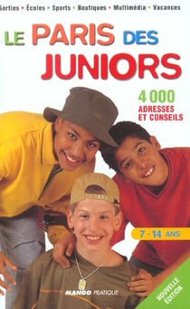 Le paris des juniors - 4 000 adresses et conseils - edition 2003