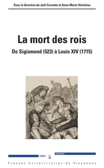 La mort des rois - de Sigismond (523) à Louis XIV (1715)