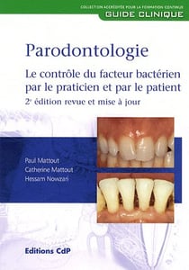 Parodontologie - le contrôle du facteur bactérien par le praticien par le patient (2e édition)