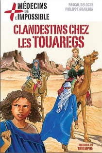 Médecins de l'impossible Tome 8 - clandestins chez les touaregs