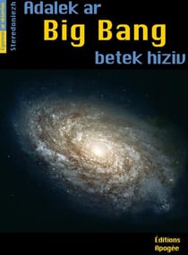 Adalek ar Big Bang betek an diez a hiziv. Du Big Bang à nos jours