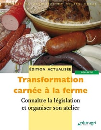Transformation carnée à la ferme - connaître la législation et organiser son atelier