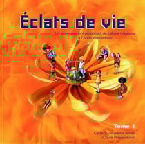 Eclats de Vie tome 1 - livre de l'enfant - 6/7 ans