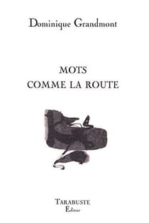Mots comme la route - dominique grandmont