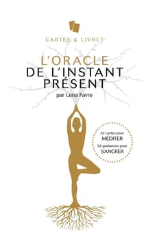 L'oracle de l'instant présent : 52 cartes pour méditer, 52 guidances pour s'ancrer