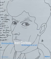 Jean Cocteau - archéologue de sa nuit