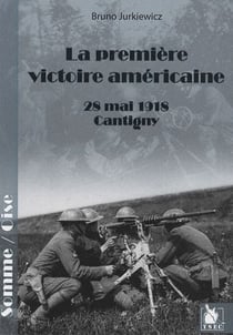 La premiere victoire américaine - 28 mai 1918, Cantigny