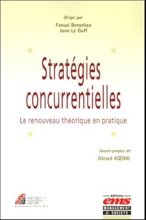 Strategies concurrentielles - le renouveau theorique en pratique