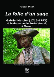 La folie d'un sage - gabriel mercier (1716-1793) et le domaine de portabéraud, à mozac