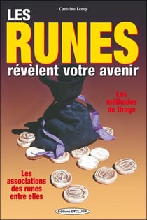 Les runes révèlent votre avenir - les méthodes de tirage, les associations des runes entre elles