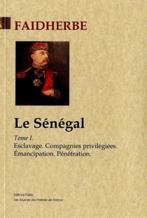 Le Sénégal Tome 1 - escalvage - compagnies privilégiées - émancipation - pénétration