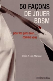 50 facons de jouer BDSM - pour les gens bien... comme vous