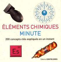 Éléments chimiques minute - 200 concepts clés expliqués en un instant