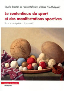 Le contentieux du sport et des manifestations sportives - sport et droit public