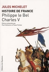 Histoire de France Tome 3 - Philippe le Bel, Charles V