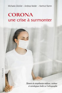 Corona, une crise à surmonter - éléments de compréhension médicaux, sociétaux et cosmologiques fondés sur l'anthroposophie