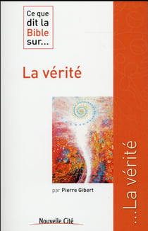 Ce que dit la Bible sur... : la vérité