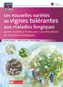 Les nouvelles variétés de vignes tolérantes aux maladies fongiques : Des variétés à fruits pour une viticulture en transition écologique