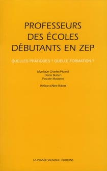 Professeurs des écoles débutants en ZEP - quelles pratiques ? quelle formation ?
