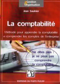 La comptabilité - méthode pour apprendre la comptabilité et comprendre les comptes de l'entreprise