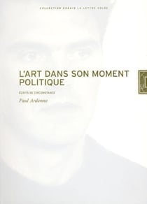 L'Art dans son moment politique : Écrits de circonstance